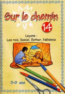 Sur le chemin - Vol. 14 - Rois, Daniel, Esther, Néhémie