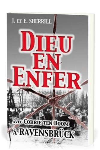Dieu en enfer (livre) - Avec Corrie Ten Boom à Ravensbrück