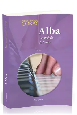Alba - La mélodie de l'aube - Roman