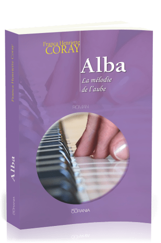 Alba - La mélodie de l'aube - Roman