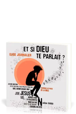 Et si Dieu te parlait ? Guide journalier, tournons les pages de la Bible