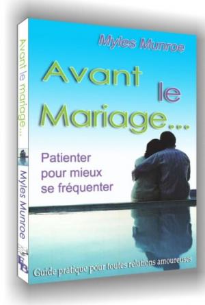 AVANT LE MARIAGE - PATIENTER POUR MIEUX SE FREQUENTER