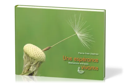 UNE ESPERANCE VIVANTE - MEDITATIONS BIBLIQUES