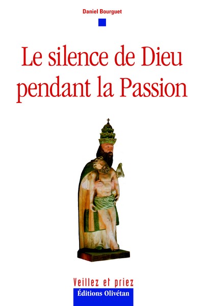 SILENCE DE DIEU PENDANT LA PASSION (LE)