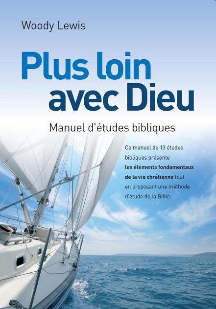 PLUS LOIN AVEC DIEU - MANUEL D'ETUDES BIBLIQUES - 13 E.B.