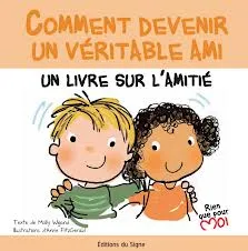 COMMENT DEVENIR UN VERITABLE AMI - UN LIVRE SUR L'AMITIE