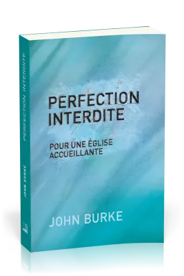 Perfection interdite - Pour une église accueillante