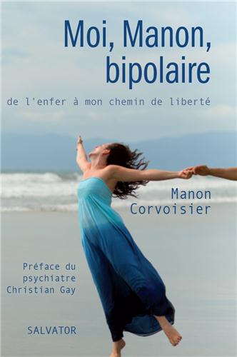 MOI, MANON, BIPOLAIRE DE L'ENFER A MON CHEMIN DE LIBERTE