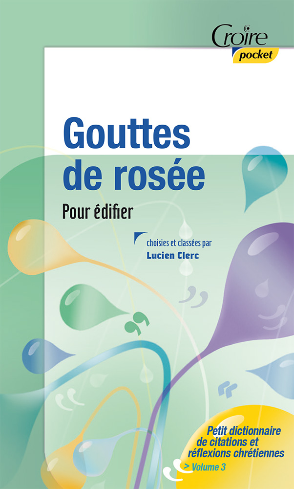 Gouttes de rosée - Pour édifier - Croire pocket 34 - Petit dictionnaire de citations et réflexions
