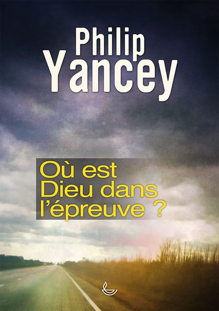 Où est Dieu dans l'épreuve ?