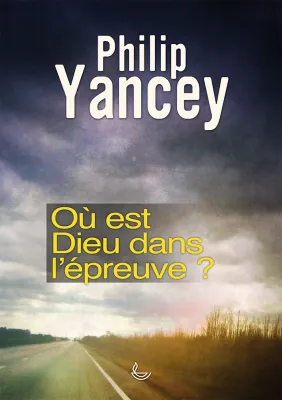 Où est Dieu dans l'épreuve ?