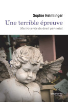 UNE TERRIBLE ÉPREUVE - MA TRAVERSÉE DU DEUIL PÉRINATAL