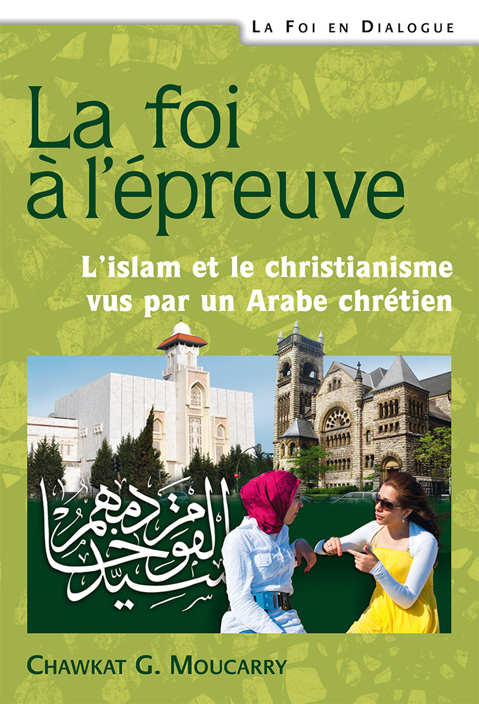FOI A L'EPREUVE (LA) - L'ISLAM ET LE CHRISTIANISME VUS PAR UN ARABE