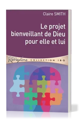 PROJET BIENVEILLANT DE DIEU POUR ELLE ET LUI (LE)
