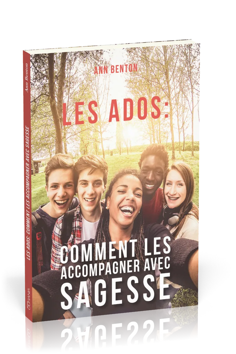 Ados (Les): comment les accompagner avec sagesse