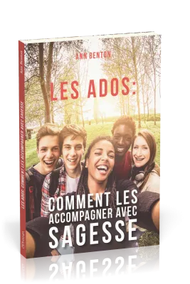 Ados (Les): comment les accompagner avec sagesse