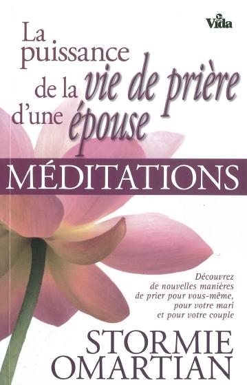 PUISSANCE DE LA VIE DE PRIERE D'UNE EPOUSE (LA) - MEDITATIONS
