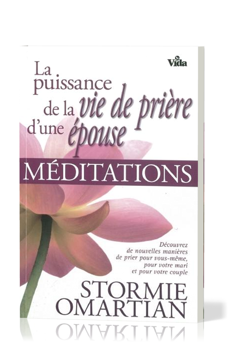 PUISSANCE DE LA VIE DE PRIERE D'UNE EPOUSE (LA) - MEDITATIONS