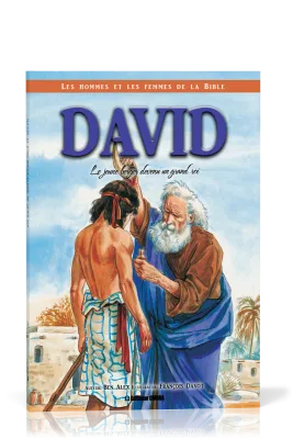 David - Le courageux petit berger devenu un grand roi