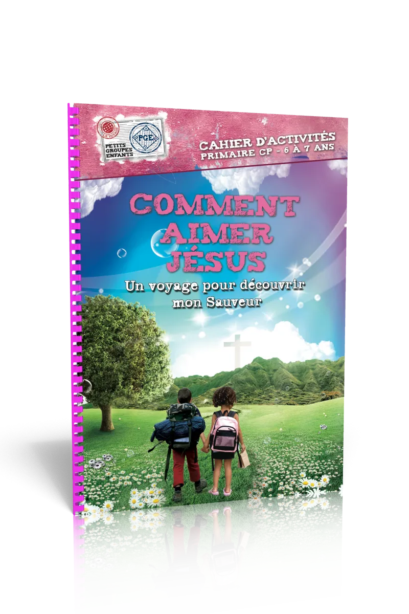 COMMENT AIMER JESUS - CAHIER D'ACTIVITES 6/7 ANS