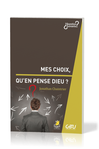 MES CHOIX, QU'EN PENSE DIEU ?