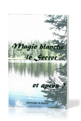 Magie blanche, le secret... et après ?