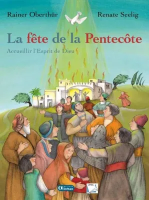 FETE DE LA PENTECOTE (LA) - ACCUEILLIR L'ESPRIT DE DIEU