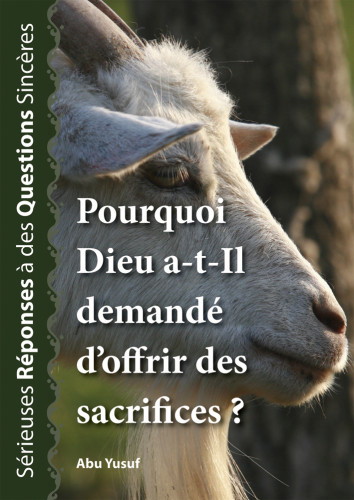 POURQUOI DIEU A-T-IL DEMANDE D'OFFRIR DES SACRIFICES ?