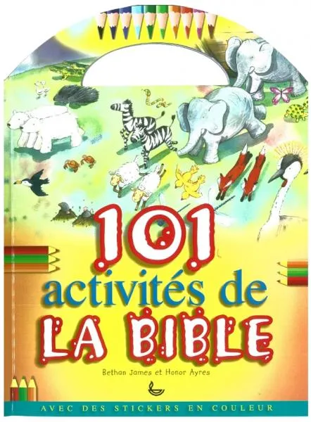 101 ACTIVITES DE LA BIBLE - AVEC DES STICKERS EN COULEUR