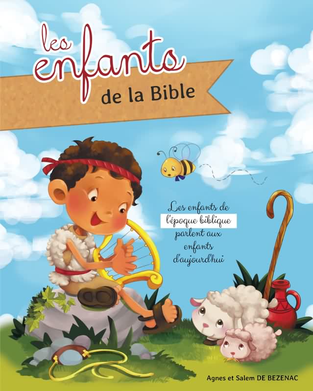 ENFANTS DE LA BIBLE (LES) - LES ENFANTS DE L'ÉPOQUE BIBLIQUE PARLENT AUX ENFANTS D'AUJOURD'HUI