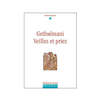 Gethsémani - Veillez et priez