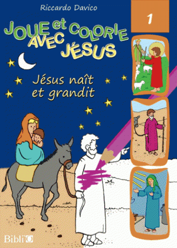 JOUE ET COLORIE AVEC JESUS - JESUS NAIT ET GRANDIT