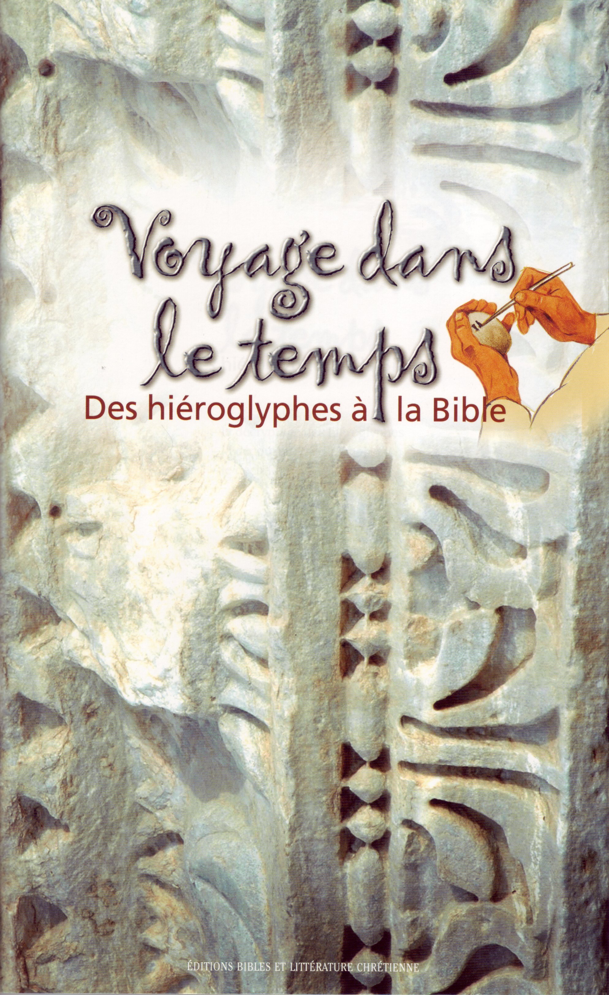 Voyage dans le temps - Des hiéroglyphes à la Bible