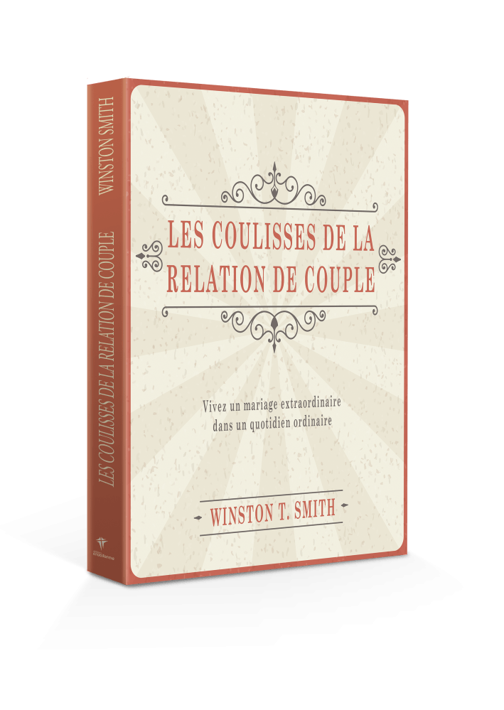 COULISSES DE LA RELATION DE COUPLE (LES) - VIVEZ UN MARIAGE EXTRAORDINAIRE DANS UN QUOTIDIEN...