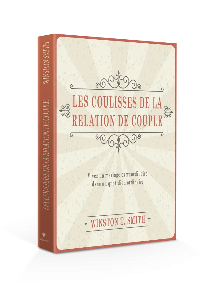 COULISSES DE LA RELATION DE COUPLE (LES) - VIVEZ UN MARIAGE EXTRAORDINAIRE DANS UN QUOTIDIEN...