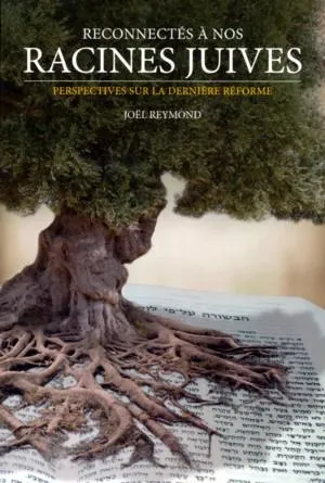 Reconnectés à nos racines juives - Perspectives sur la dernière réforme