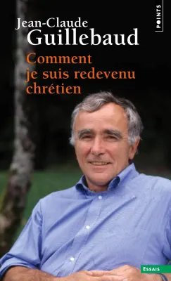 Comment je suis redevenu chrétien - livre poche