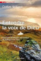 Entendre la voix de Dieu - Comment developper une relation de dialogue avec Dieu