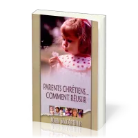 PARENTS CHRETIENS... COMMENT REUSSIR