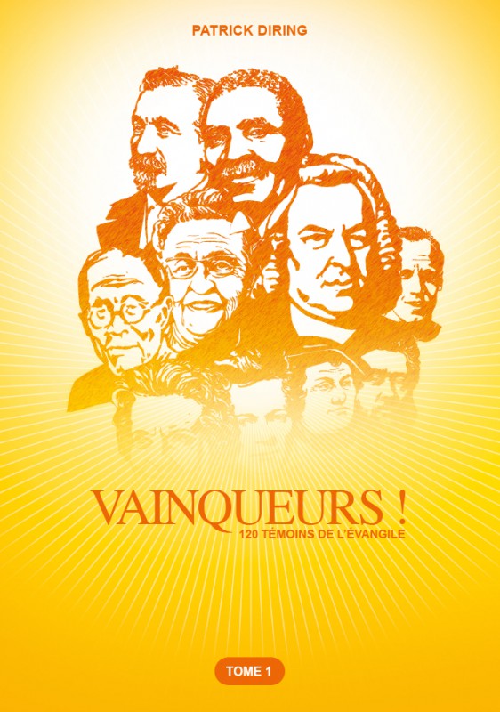 Vainqueurs ! Tome 1 - 120 témoins de l'évangile