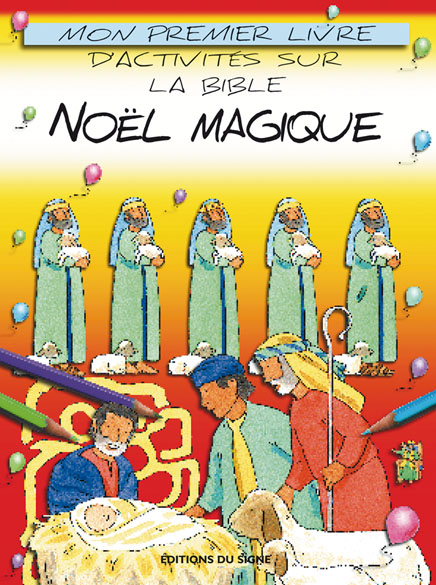 NOEL MAGIQUE - MON PREMIER LIVRE D'ACTIVITES SUR LA BIBLE