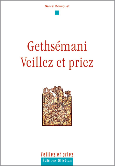 Gethsémani - Veillez et priez