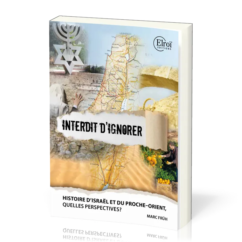 Israël et le Proche-Orient - Interdit d'ignorer - Histoire et perspectives - Réédition actualisée