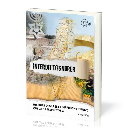 Israël et le Proche-Orient - Interdit d'ignorer - Histoire et perspectives - Réédition actualisée