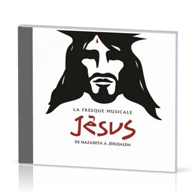 Jésus : de Nazareth à Jérusalem CD - La fresque musicale