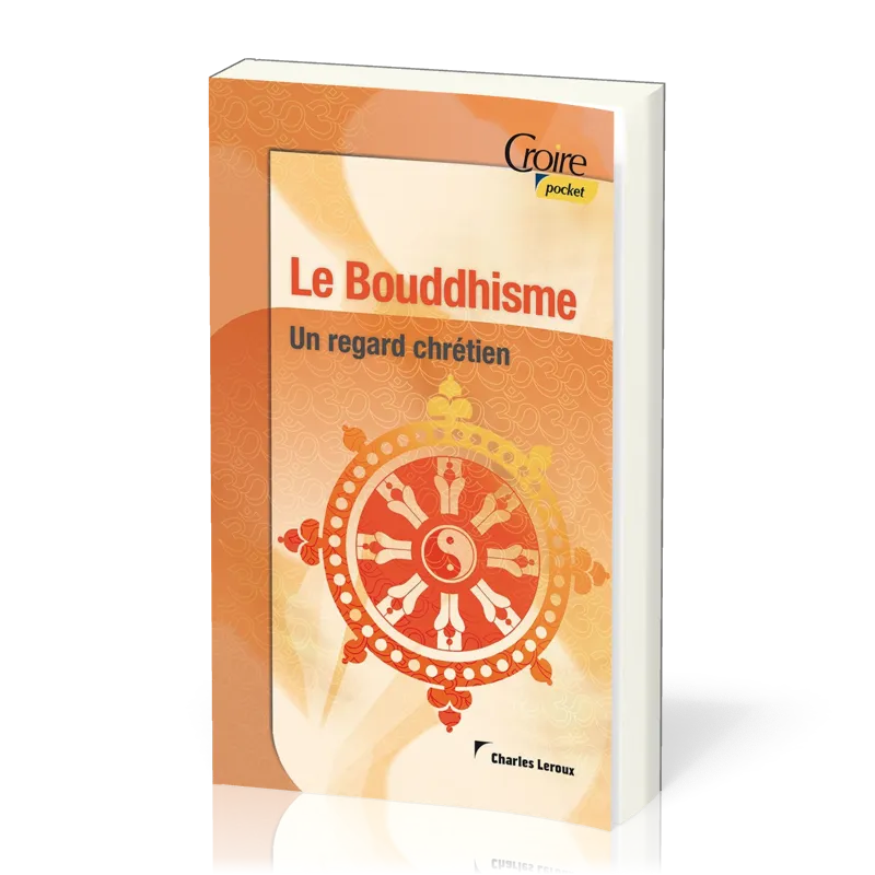 Bouddhisme (Le) - Un regard chrétien - Croire pocket 37