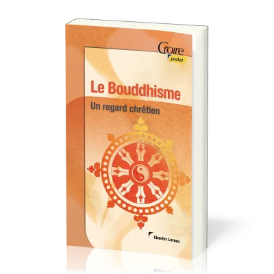 Bouddhisme (Le) - Un regard chrétien - Croire pocket 37