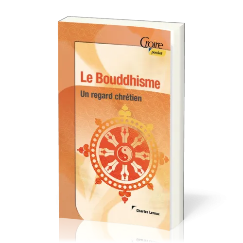 Bouddhisme (Le) - Un regard chrétien - Croire pocket 37