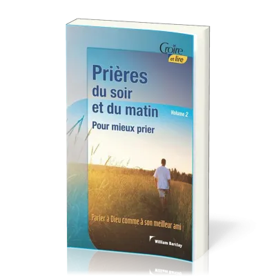 Prières du soir et du matin - Pour mieux prier -  Volume 2 - Croire pocket 28