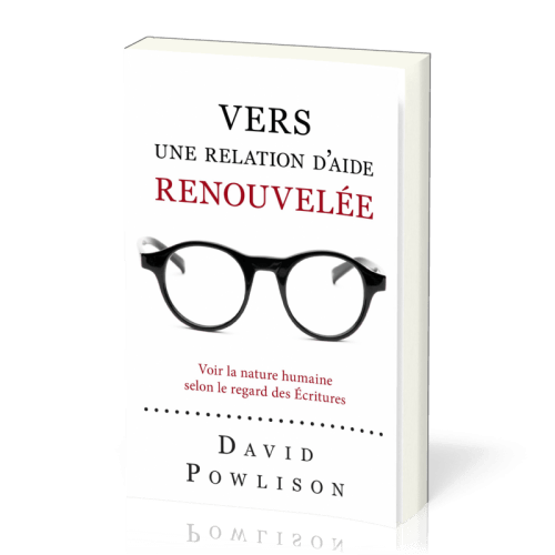 Vers une relation d'aide renouvelée - Voir la nature humaine selon le regard des écritures